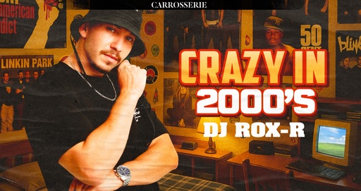 Crazy in 2000's w/ Rox R